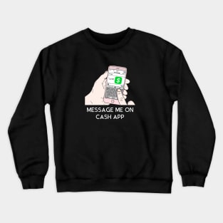 Message Me on Cash App Valentine Crewneck Sweatshirt